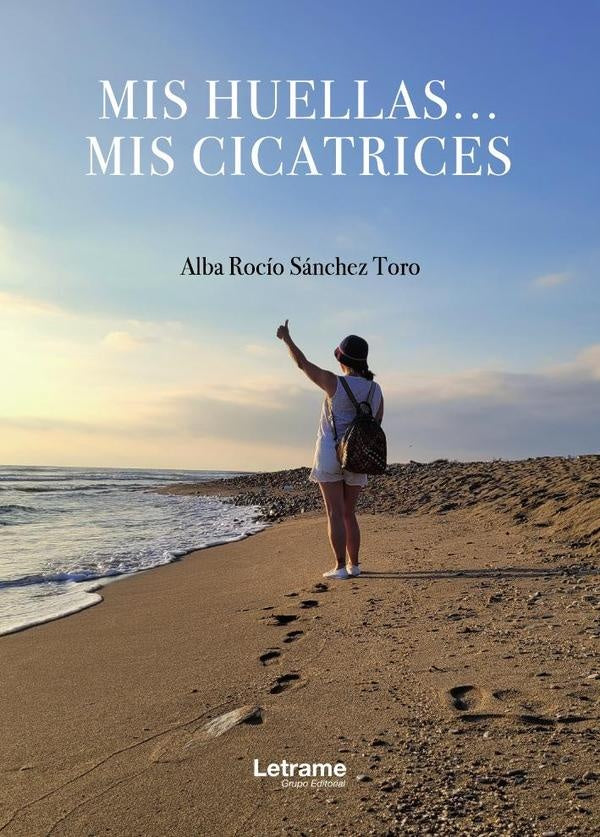 Mis huellas... Mis cicatrices | Alba Rocio Sanchez Toro