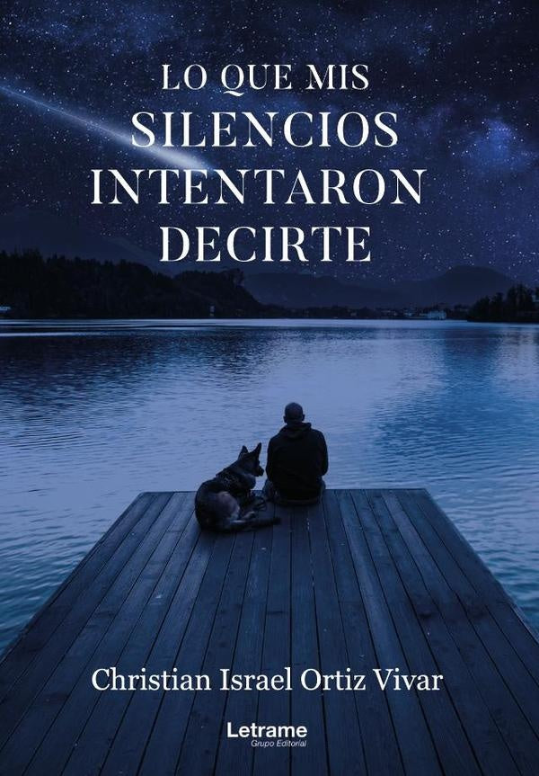 Lo que mis silencios intentaron decirte | Christian Israel Ortiz Vivar
