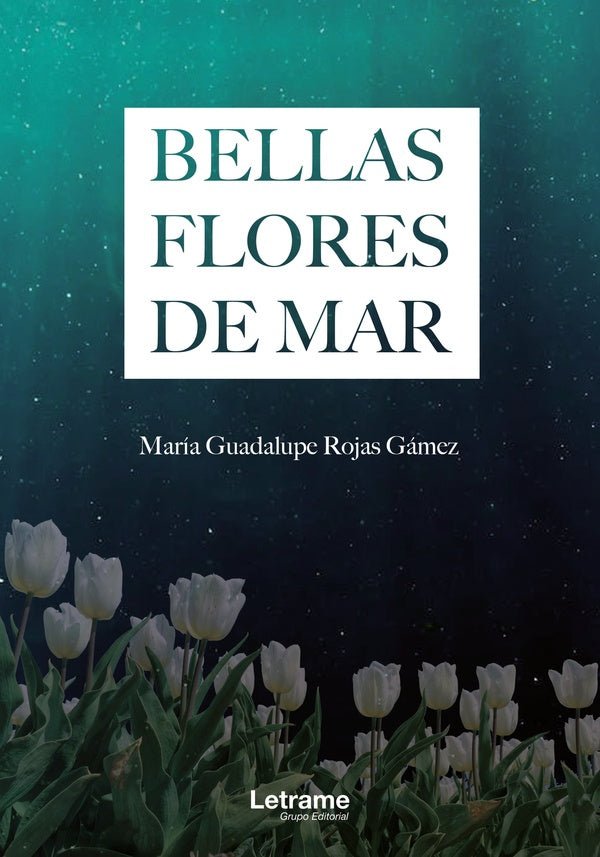 Bellas flores de mar | Maria Guadalupe Rojas Gamez