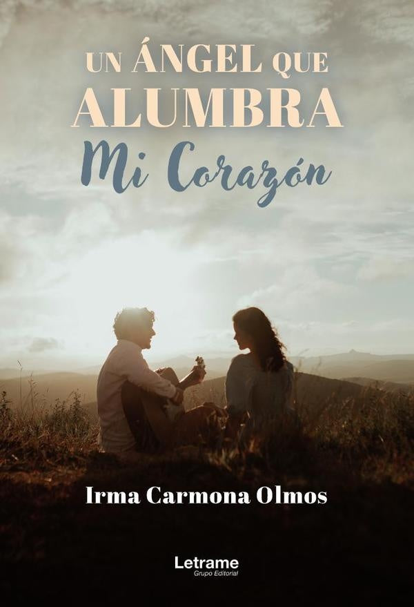 Un angel que alumbra mi corazon | Irma Carmona Olmos