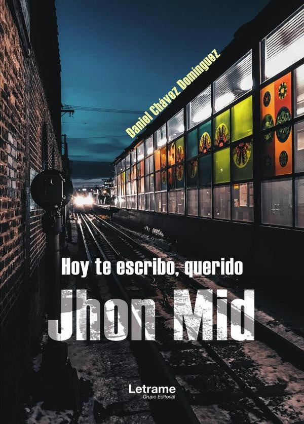 Hoy te escribo, querido Jhon Mid | Daniel Chavez Dominguez