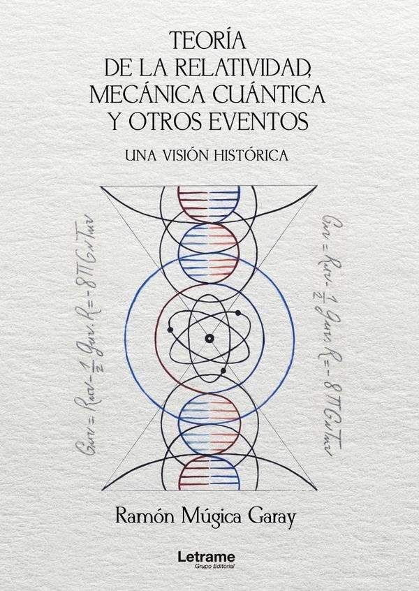 Teoria de la relatividad, mecanica cuantica y otros eventos. Una vision historica. 2? Edicion | Ramon Mugica Garay