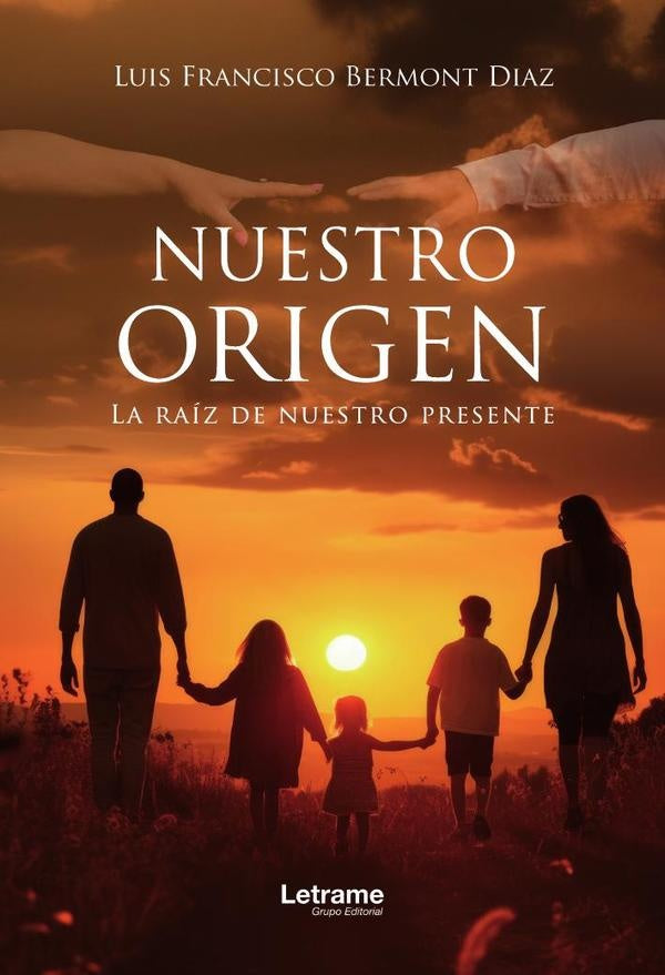 Nuestro Origen | Luis Francisco Bermont Diaz