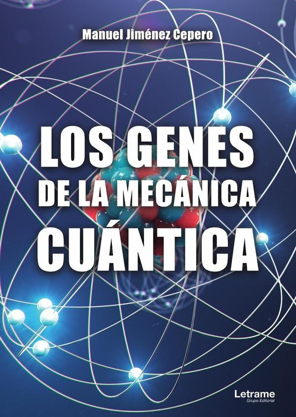 Los genes de la mecanica cuantica | Manuel jimenez Cepero