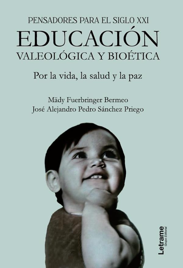 Pensadores para el siglo XXI. Educacion valeologica y bioetica. Por la vida, la salud y la paz. | Jose Alejandro Pedro Sanchez Priego