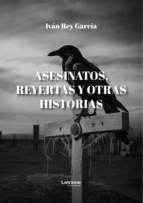 Asesinatos, reyertas y otras historias | Ivan Rey Garcia