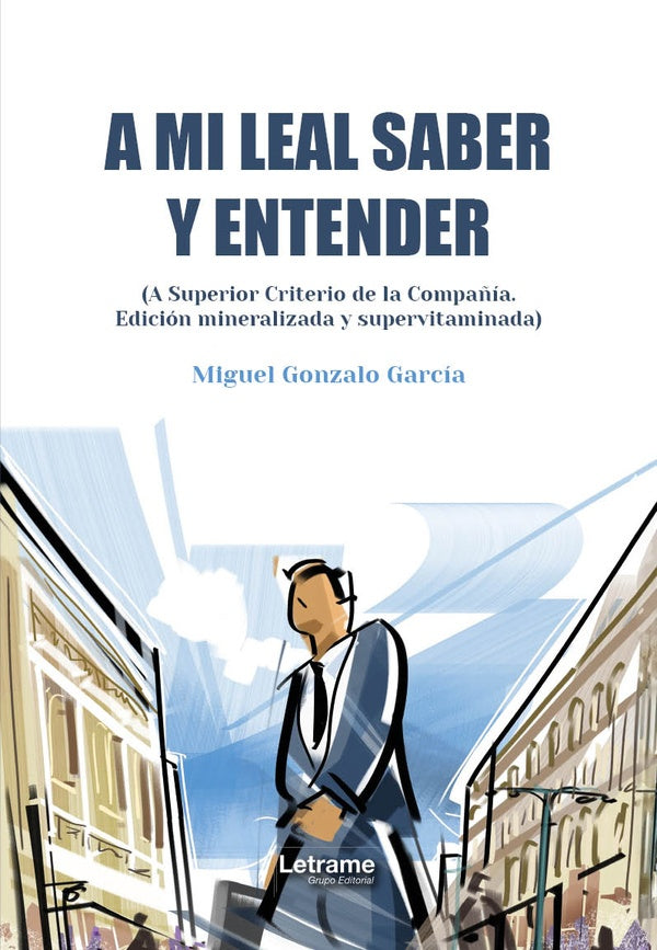 A mi leal saber y entender | Miguel Gonzalo Garcia
