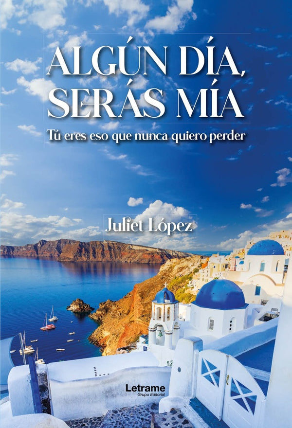 Algun dia, seras mia | Juliet Lopez