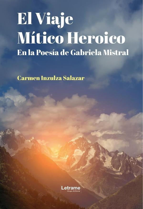 El viaje mitico heroico en la poesia de Gabriela Mistral | Carmen Inzulza Salazar