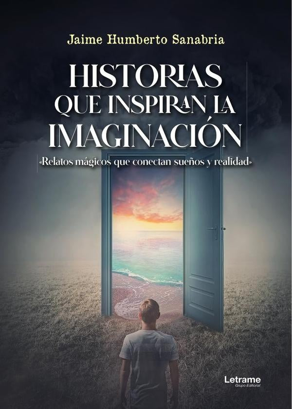 Historias que inspiran la imaginacion | Jaime Humberto Sanabria