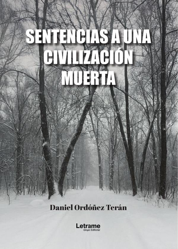 Sentencias a una civilizacion muerta | Daniel Ordo?ez Teran