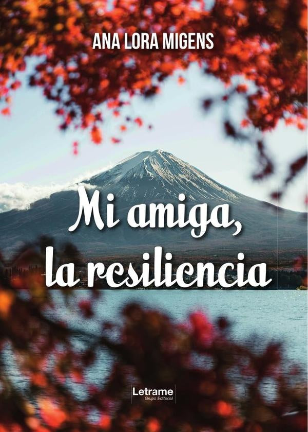 Mi amiga, la resiliencia | Ana Lora Migens