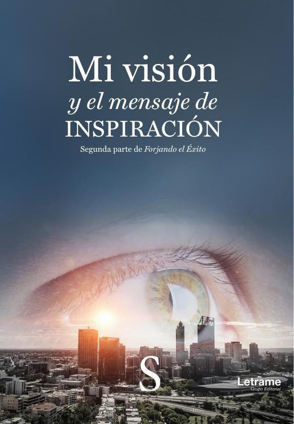 Mi vision y el mensaje de inspiracion | Sergio E. Alderete
