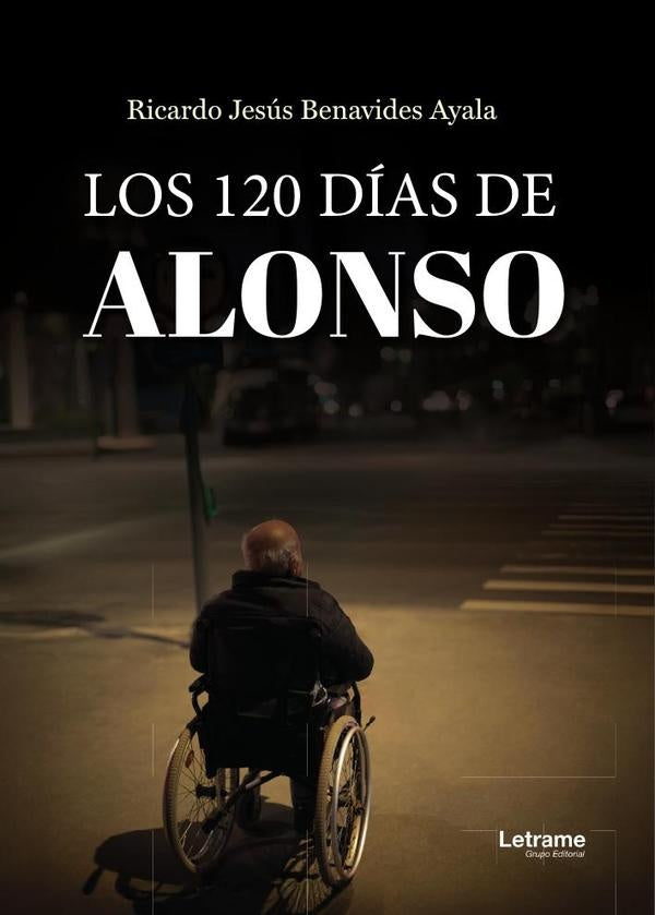 Los 120 dias de Alonso | Ricardo Jesus Benavides Ayala