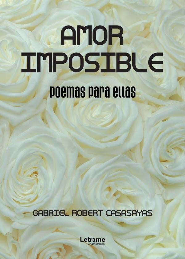 Amor imposible, poemas para ellas. | Gabriel Robert Casasayas