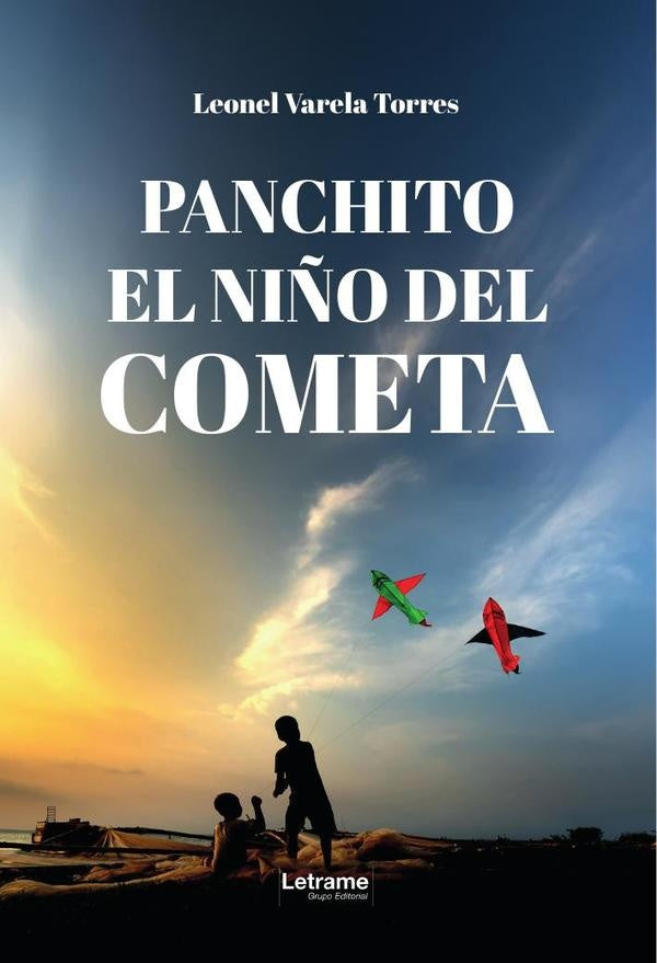 Panchito, el ni?o del cometa | Jose Leonel Varela Torres