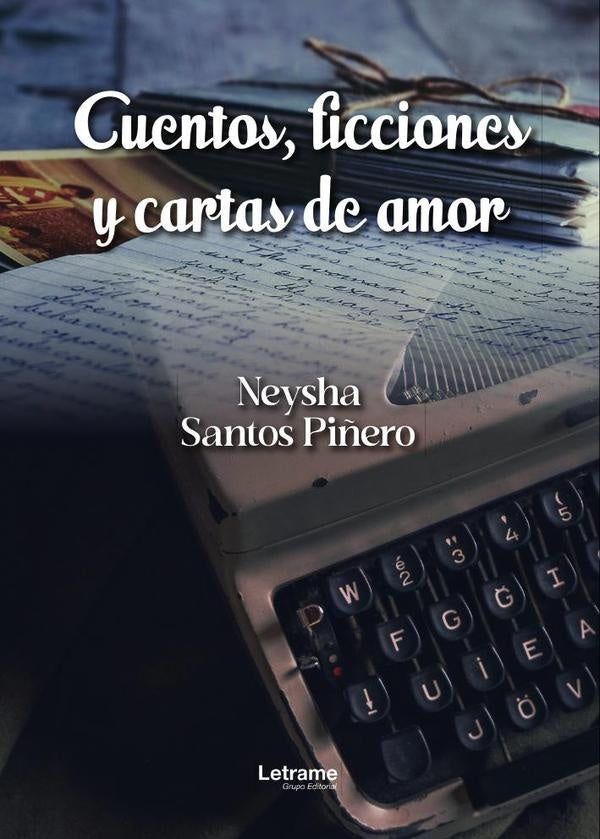 Cuentos, ficciones y cartas de amor | Neysha Santos Pi?ero