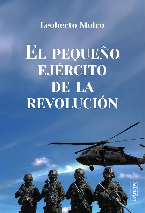 El peque?o ejercito de la revolucion | Leoberto Molro