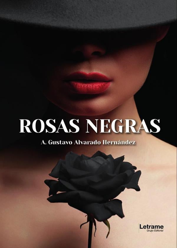 Rosas negras | A. Gustavo Alvarado Hernandez