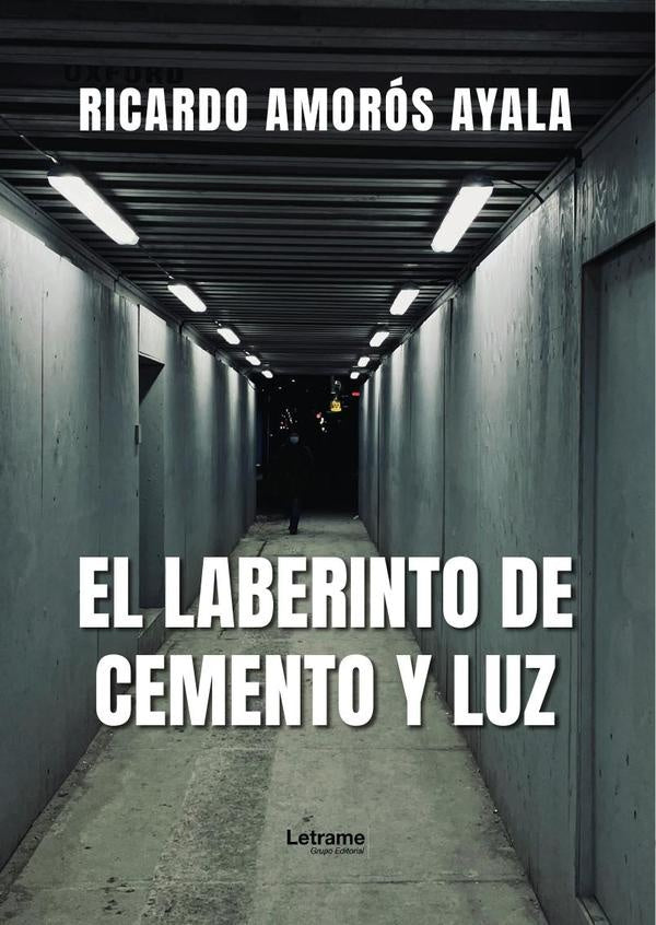 El laberinto de cemento y luz | Ricardo Amoros Ayala
