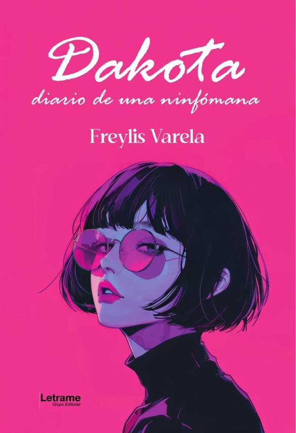 DAKOTA. Diario de una ninfomana | Freylis Varela