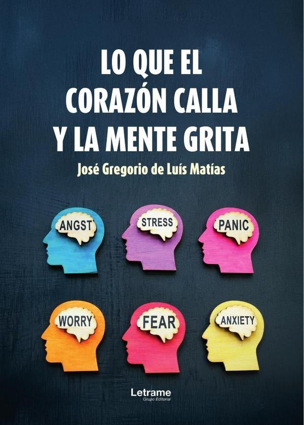 Lo que el corazon calla y la mente grita | Jose Gregorio de Luis Matias