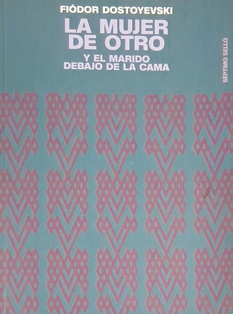 La mujer de otro y el marido debajo de la cama
 | FIODOR DOSTOIEVSKI