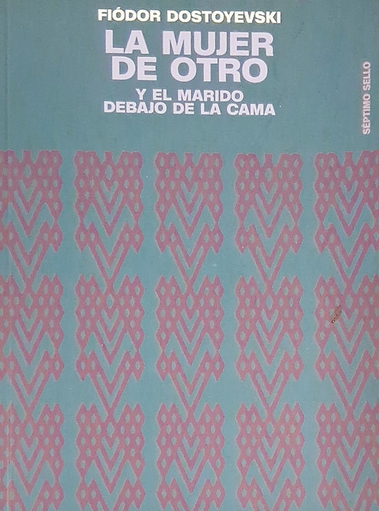 La mujer de otro y el marido debajo de la cama
 | FIODOR DOSTOIEVSKI