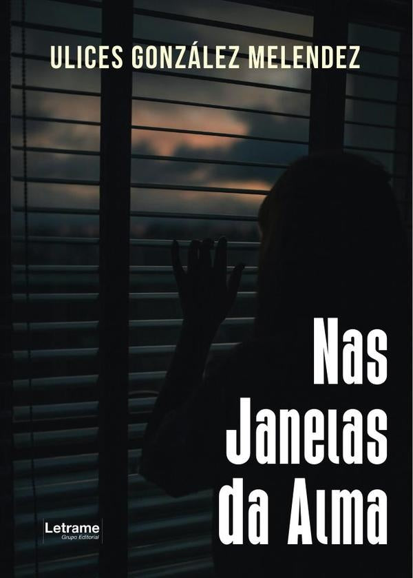 Nas Janelas da Alma | Ulices Gonzalez Melendez