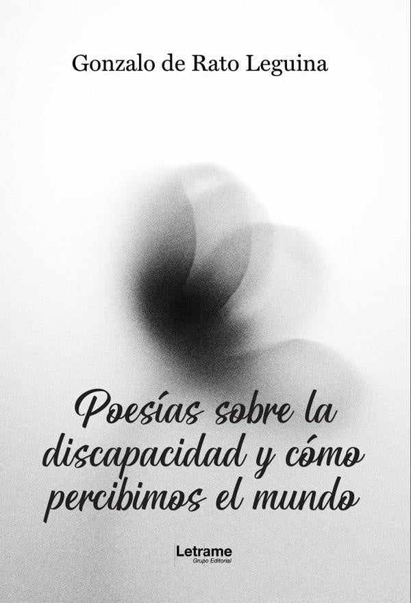 Poesias sobre la discapacidad y como percibimos el mundo | Gonzalo de Rato Leguina
