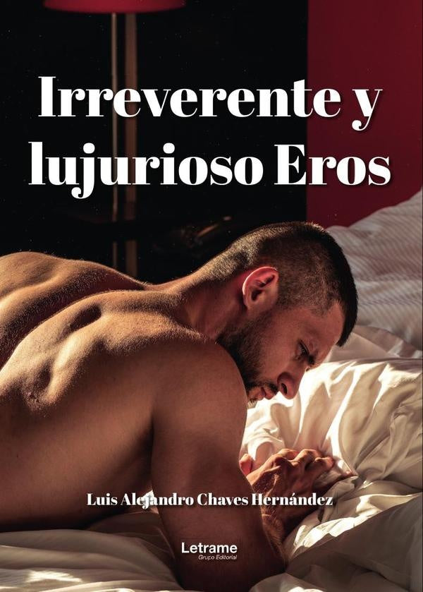 Irreverente y lujurioso Eros | Luis Alejandro Chaves Hernandez