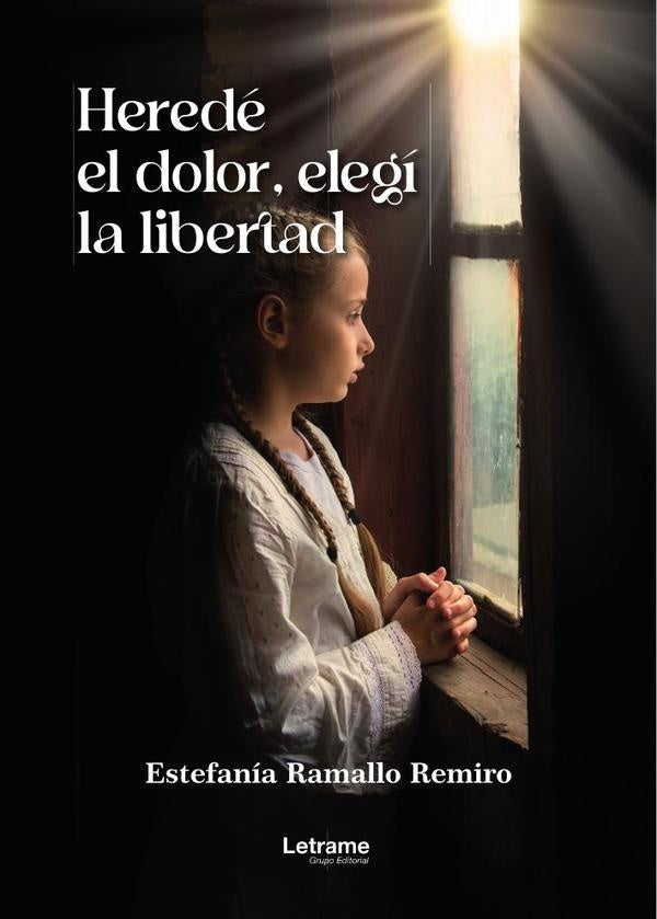 Herede el dolor, elegi la libertad | Estefania Ramallo Remiro