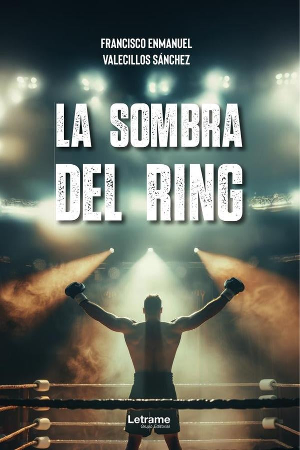 La sombra del ring | Francisco Enmanuel Valecillos Sanchez