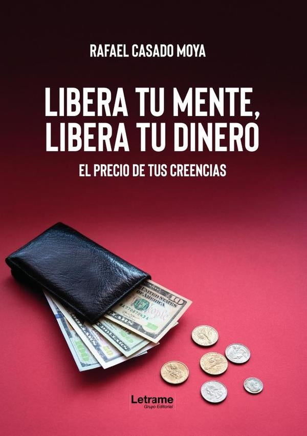 Libera tu mente, libera tu dinero | Rafael Casado Moya