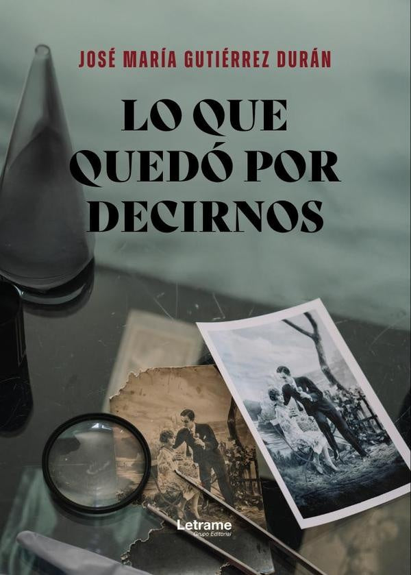 Lo que quedo por decirnos | Jose Maria Gutierrez Duran