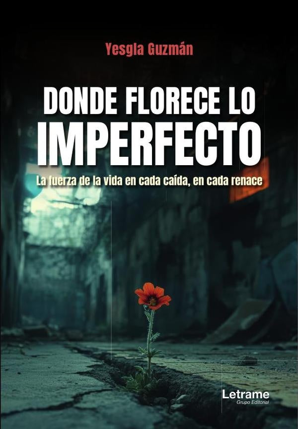 Donde florece lo imperfecto | Yesgla Guzman