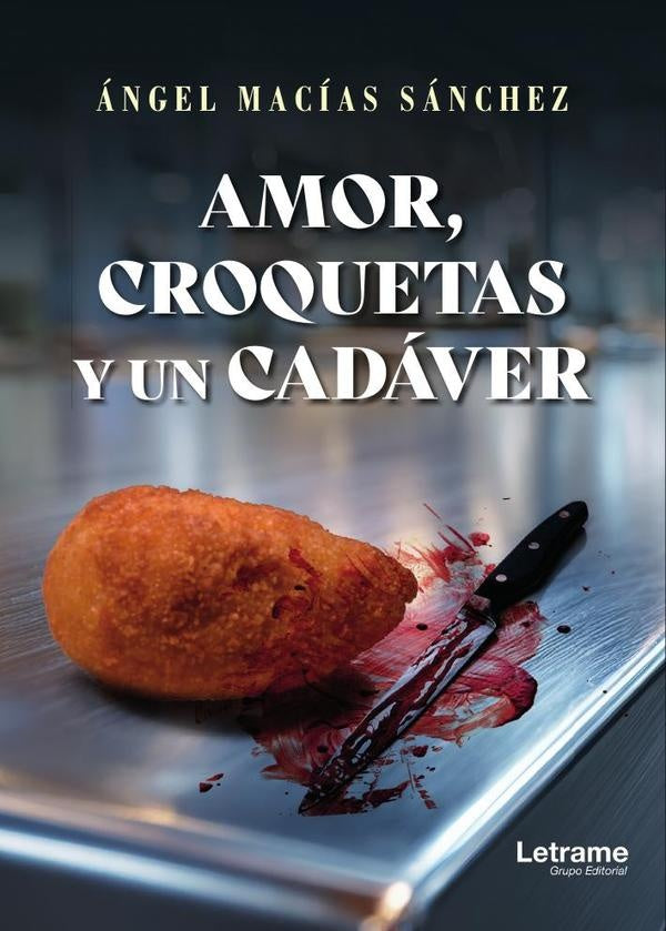 Amor, croquetas y un cadaver | angel Macias Sanchez