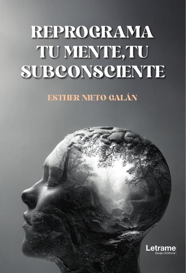 Reprograma tu mente, tu subconsciente | Esther Nieto Galan