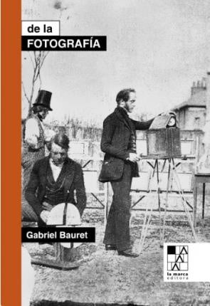 De la fotografía | GABRIEL BAURET