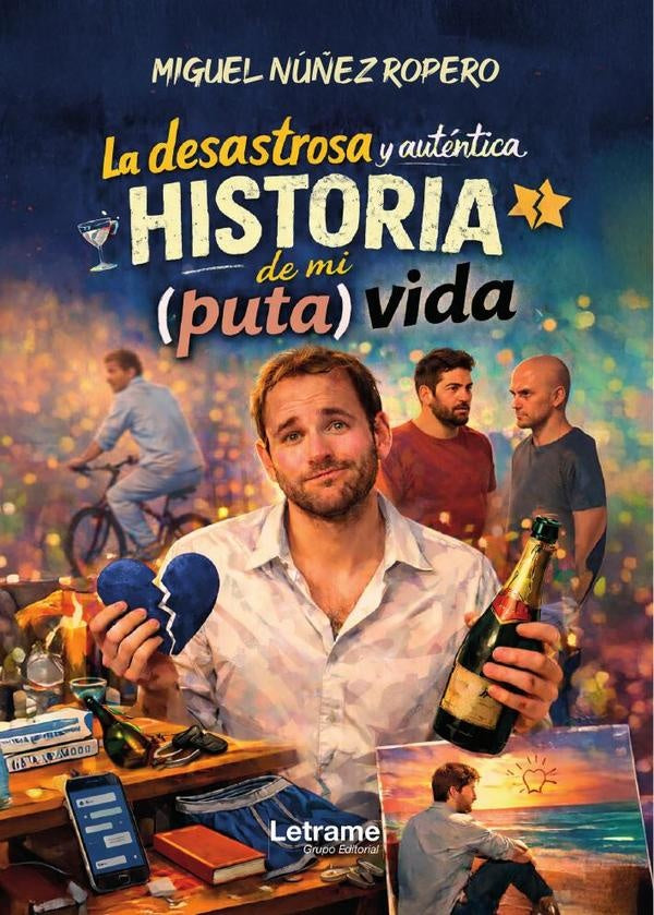 La desastrosa y autentica historia de mi puta vida | MIGUEL Nu?EZ ROPERO
