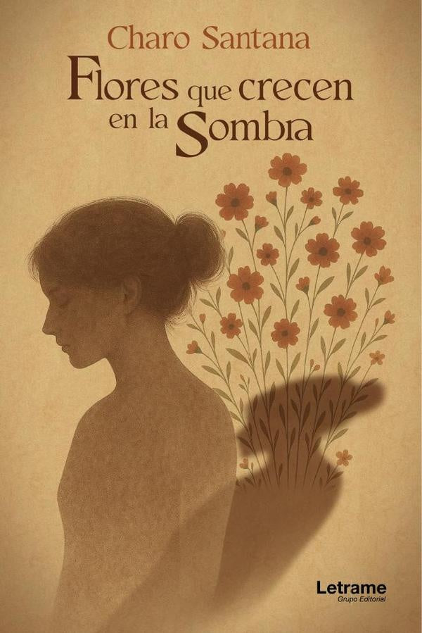 Flores que crecen en la sombra | Charo Santana