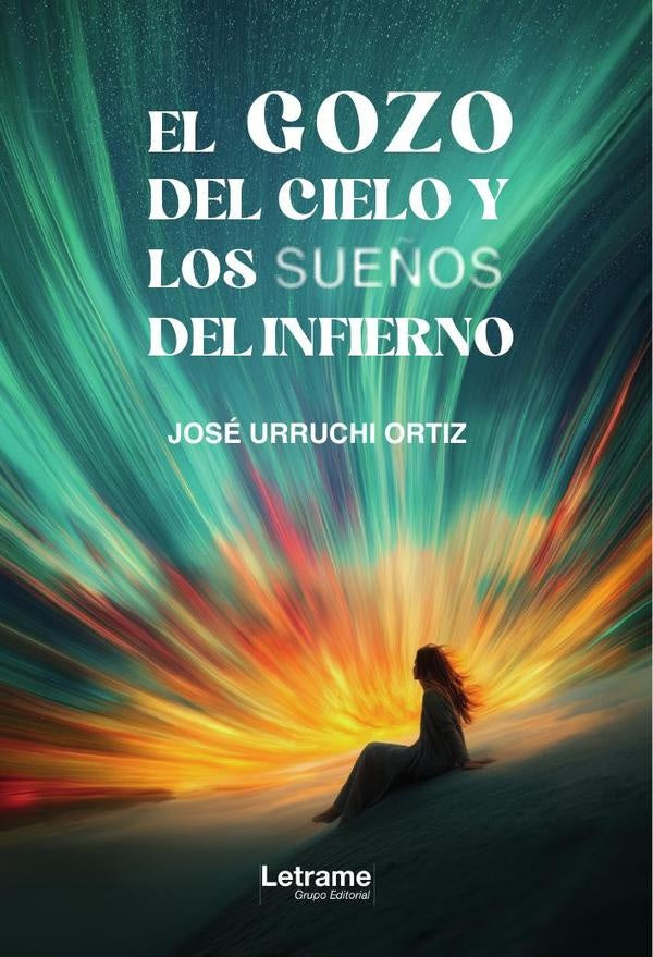 El gozo del cielo y los sue?os del infierno | Jose Urruchi Ortiz