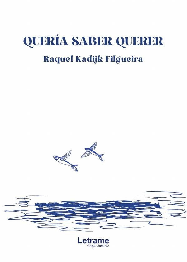 Queria saber querer | Raquel Kadijk Filgueira