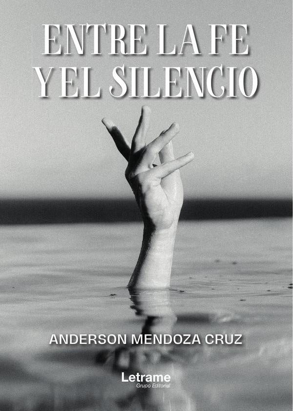 Entre la fe y el silencio | Anderson Mendoza Cruz
