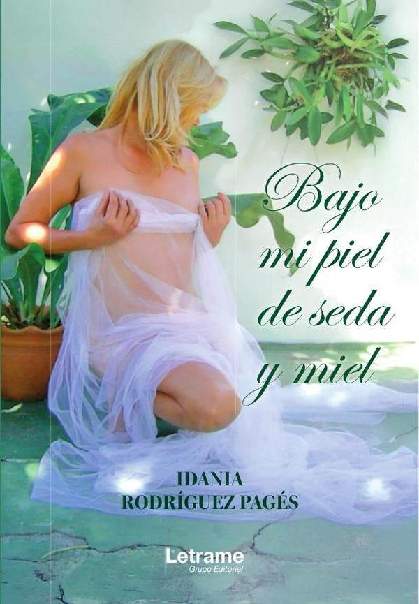 Bajo mi piel de seda y miel | Idania Rodriguez Pages