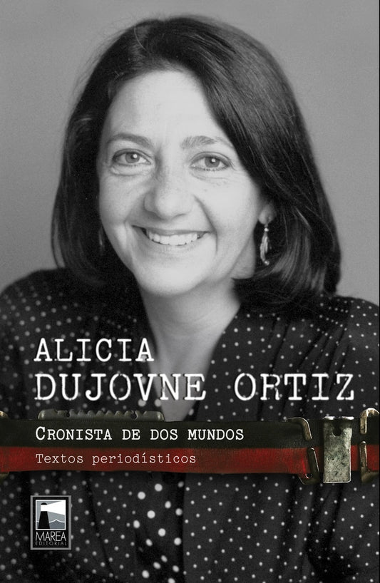 CRONISTA DE DOS MUNDOS | ALICIA DUJOVNE ORTIZ