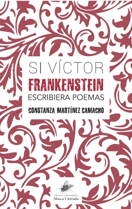 Si Victor Frankenstein escribiera poemas | Constanza Martinez Camacho