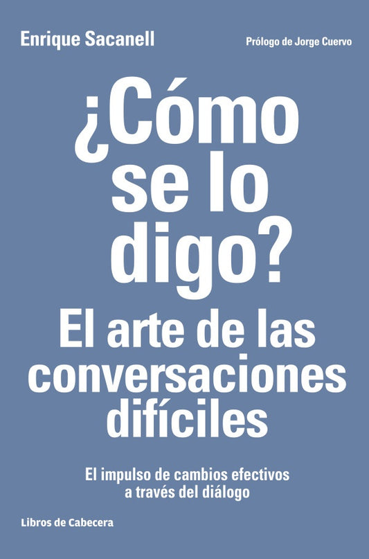 ?Como se lo digo?: El arte de las conversaciones dificiles | Enrique Sacanell