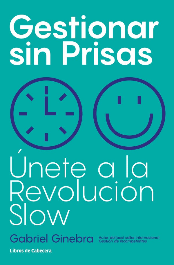 Gestionar sin prisas: unete a la Revolucion Slow | Gabriel Ginebra