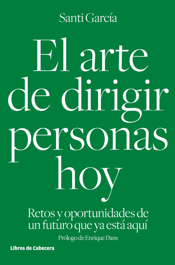 El arte de dirigir personas hoy: Retos y oportunidades de un futuro que ya esta aqui | EMILIANO/ GARCIA DA ROSA  SANTIAGO CHINELLI